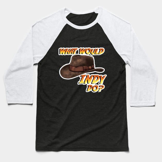 What Would Indy Do? Baseball T-Shirt by CAdamsArt